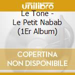 Le Tone - Le Petit Nabab (1Er Album) cd musicale di LE TONE