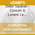 Didier Squiban - Concert A Lorient Le 02/08/99 cd musicale di Didier Squiban