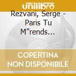 Rezvani, Serge - Paris Tu M''rends Dingue / Vol.4 (di cd
