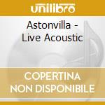 Astonvilla - Live Acoustic cd