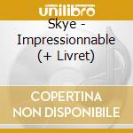 Skye - Impressionnable (+ Livret) cd musicale di Skye
