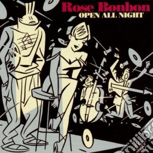 Rose Bonbon - Open All The Night cd musicale di Rose Bonbon