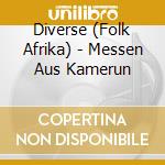 Diverse (Folk Afrika) - Messen Aus Kamerun cd