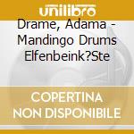 Drame, Adama - Mandingo Drums   Elfenbeink?Ste cd