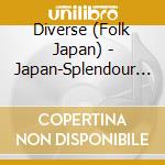 Diverse (Folk Japan) - Japan-Splendour Of Shakuhachi cd musicale di Diverse (Folk Japan)