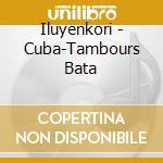 Iluyenkori - Cuba-Tambours Bata