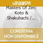 Masters Of Zen: Koto & Shakuhachi / Various cd