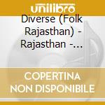 Diverse (Folk Rajasthan) - Rajasthan - Popular Music cd musicale di Diverse (Folk Rajasthan)