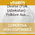 Diverse (Folk Usbekistan) - Folklore Aus Usbekistan cd