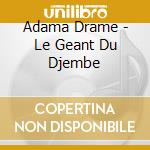 Adama Drame - Le Geant Du Djembe cd