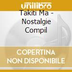 Takiti Ma - Nostalgie Compil cd