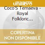 Coco'S Temaeva - Royal Folkloric Group Of Tahiti cd
