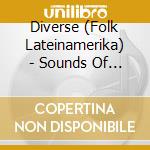 Diverse (Folk Lateinamerika) - Sounds Of The World Vol 1 Lateinamerika cd musicale di Diverse (Folk Lateinamerika)