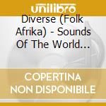 Diverse (Folk Afrika) - Sounds Of The World  Vol 3  Afrika cd musicale di Diverse (Folk Afrika)