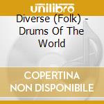 Diverse (Folk) - Drums Of The World cd musicale di Diverse (Folk)