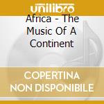 Africa - The Music Of A Continent cd musicale di Africa