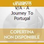 V/A - A Journey To Portugal cd musicale di V/A
