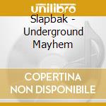 Slapbak - Underground Mayhem