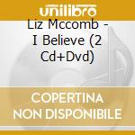 Liz Mccomb - I Believe (2 Cd+Dvd) cd