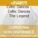 Celtic Dances - Celtic Dances The Legend cd