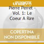 Pierre Perret - Vol. 1: Le Coeur A Rire cd
