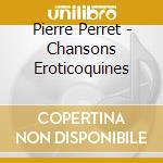 Pierre Perret - Chansons Eroticoquines cd musicale di Pierre Perret