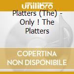Platters (The) - Only ! The Platters cd