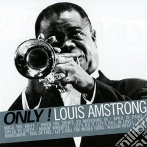 Louis Armstrong - Only! cd musicale di Louis Armstrong
