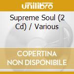 Supreme Soul (2 Cd) / Various cd