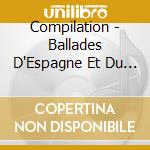 Compilation - Ballades D'Espagne Et Du Portugal cd