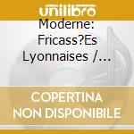 Moderne: Fricass?Es Lyonnaises / Various cd