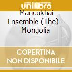 Mandukhai Ensemble (The) - Mongolia cd