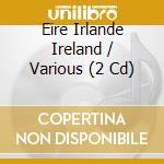 Eire Irlande Ireland / Various (2 Cd) cd