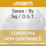 Sansa : By Sig / O.S.T. cd
