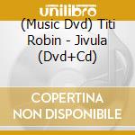 (Music Dvd) Titi Robin - Jivula (Dvd+Cd) cd