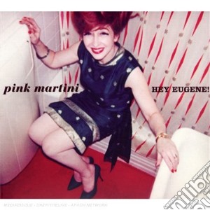 Pink Martini - Hey Eugene! cd musicale di PINK MARTINI