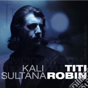 Titi Robin - Kali Sultana (2 Cd) cd musicale di TITI ROBIN