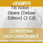 Titi Robin - Gitans (Deluxe Edition) (2 Cd)