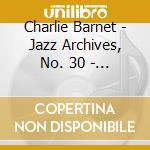 Charlie Barnet - Jazz Archives, No. 30 - Charlie Barnet, Vol. 1: 1935 - 1939 cd
