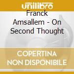 Franck Amsallem - On Second Thought cd musicale di Amsallem, Franck