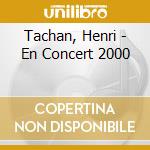 Tachan, Henri - En Concert 2000 cd