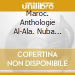 Maroc. Anthologie Al-Ala. Nuba Gharibat - (6 Cd) cd
