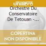 Orchestre Du Conservatoire De Tetouan - Maroc, Anthologie Al-Ala: Nuba Al-Isbihan (6 Cd) cd musicale di Orchestre Du Conservatoire De Tetouan