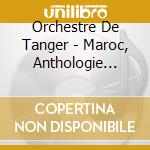 Orchestre De Tanger - Maroc, Anthologie Al-Ala: Nuba Al-Rasd (6 Cd) cd