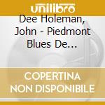 Dee Holeman, John - Piedmont Blues De Caroline Du Nord cd