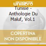 Tunisie - Anthologie Du Maluf, Vol.1 cd musicale di Tunisie