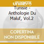 Tunisie - Anthologie Du Maluf, Vol.2 cd musicale di Tunisie