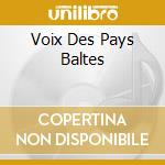 Voix Des Pays Baltes cd