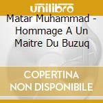 Matar Muhammad - Hommage A Un Maitre Du Buzuq cd musicale di Matar Muhammad