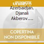 Azerbaidjan. Djanali Akberov. Anthologie - cd